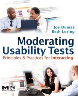 Moderating Usability Tests: Principles and Practices for Interacting